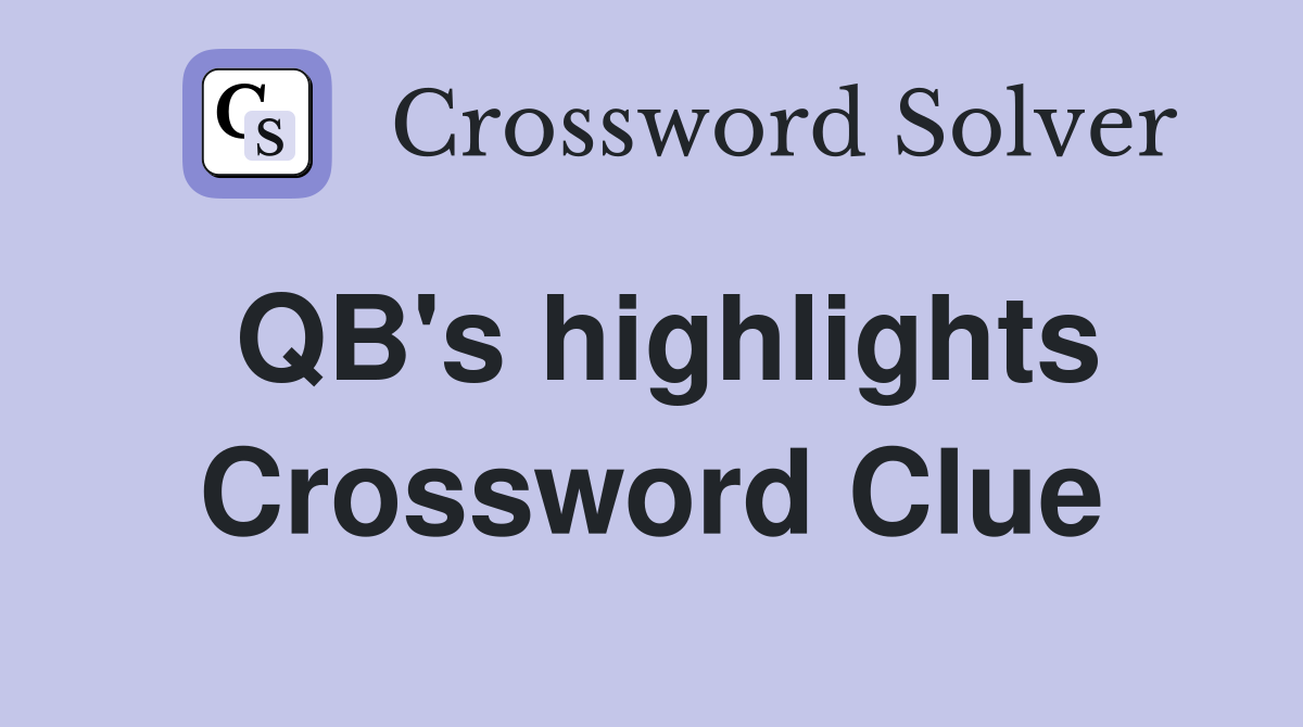 QB's highlights Crossword Clue