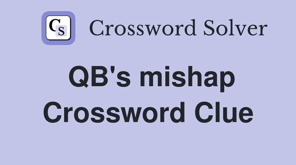QB's mishap Crossword Clue