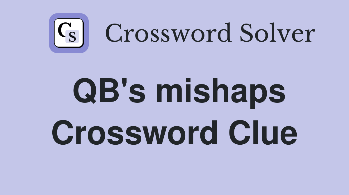 QB's mishaps Crossword Clue
