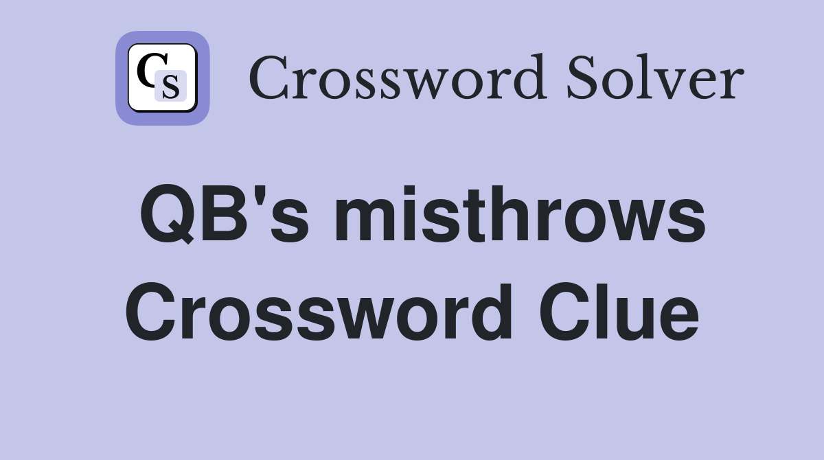 QB's misthrows Crossword Clue