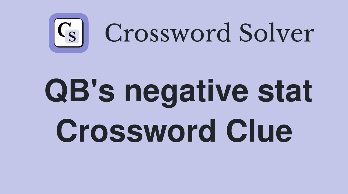 QB's negative stat Crossword Clue