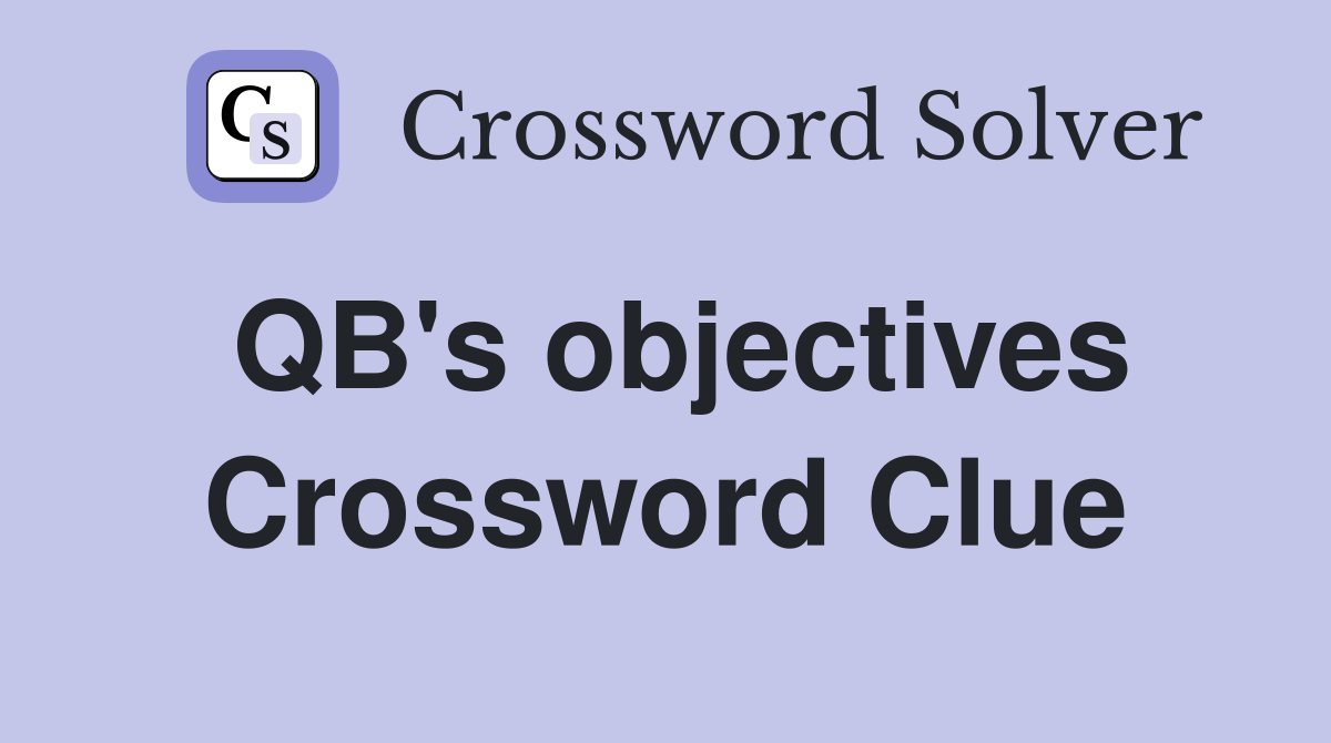 QB's objectives Crossword Clue