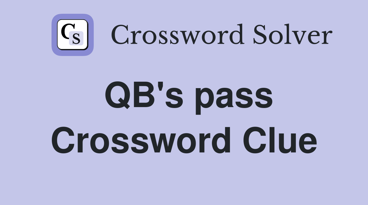 QB's pass Crossword Clue