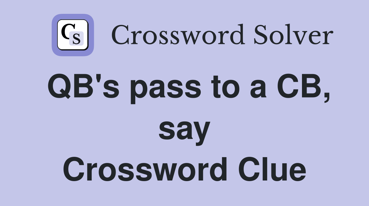 QB's pass to a CB, say Crossword Clue