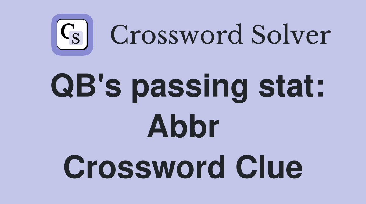 QB's passing stat: Abbr Crossword Clue