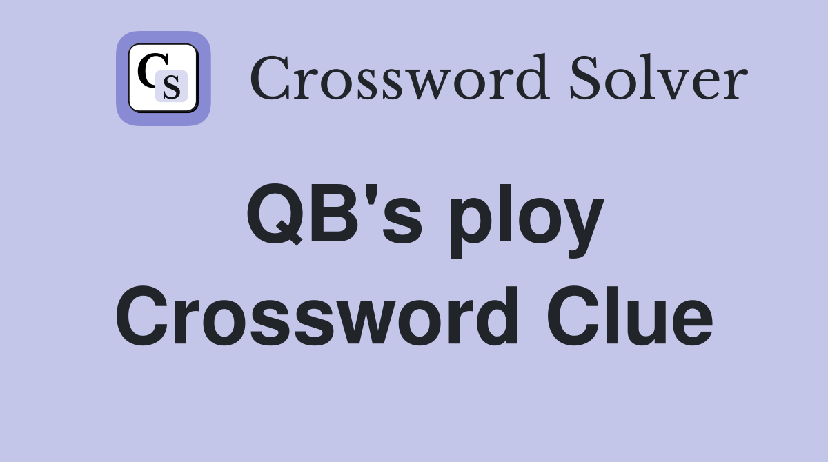 QB's ploy Crossword Clue
