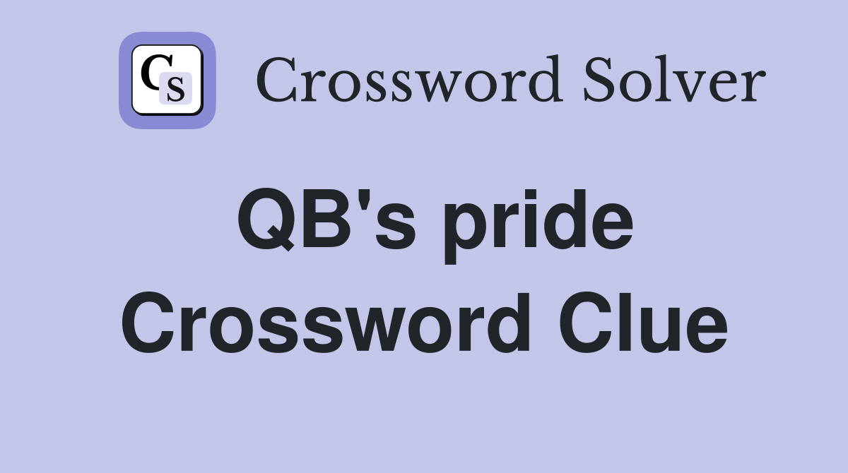 QB's pride Crossword Clue