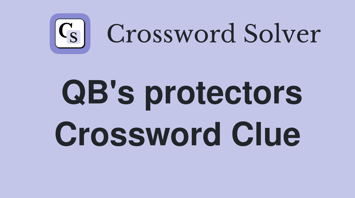 QB's protectors Crossword Clue