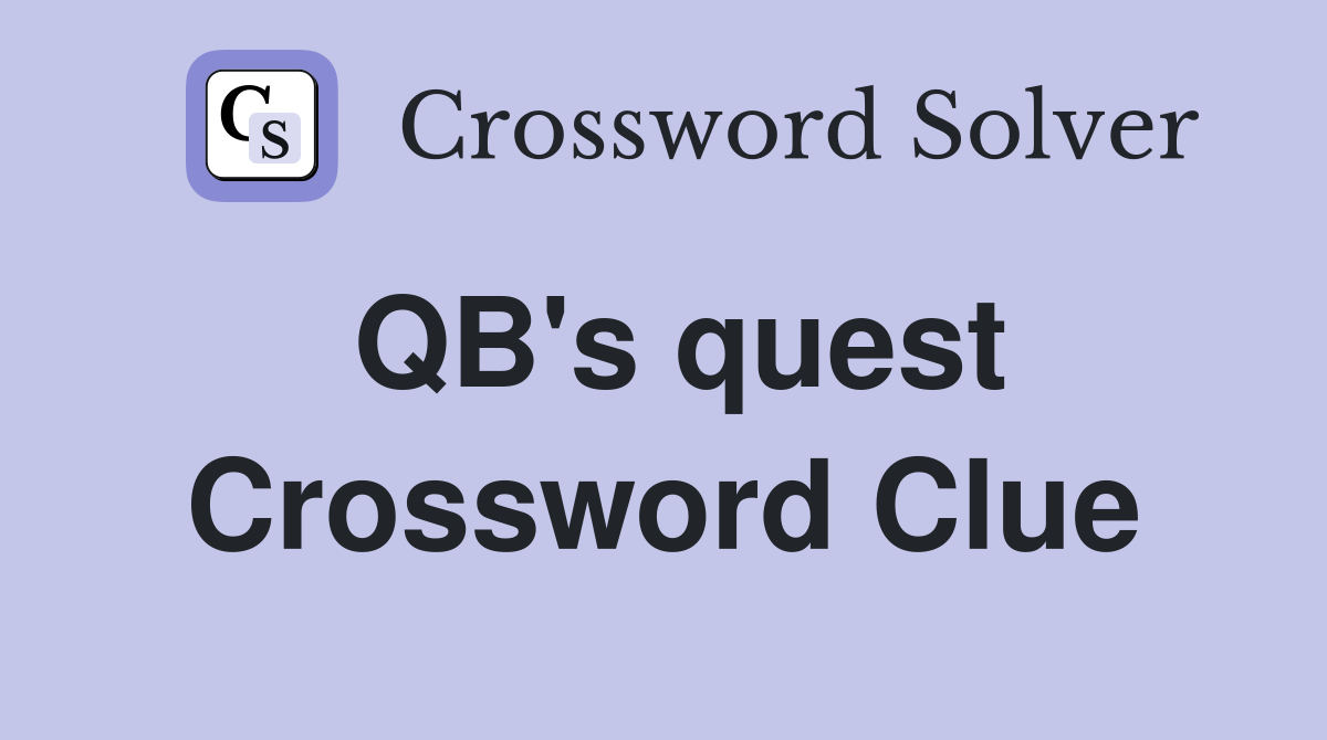 QB's quest Crossword Clue