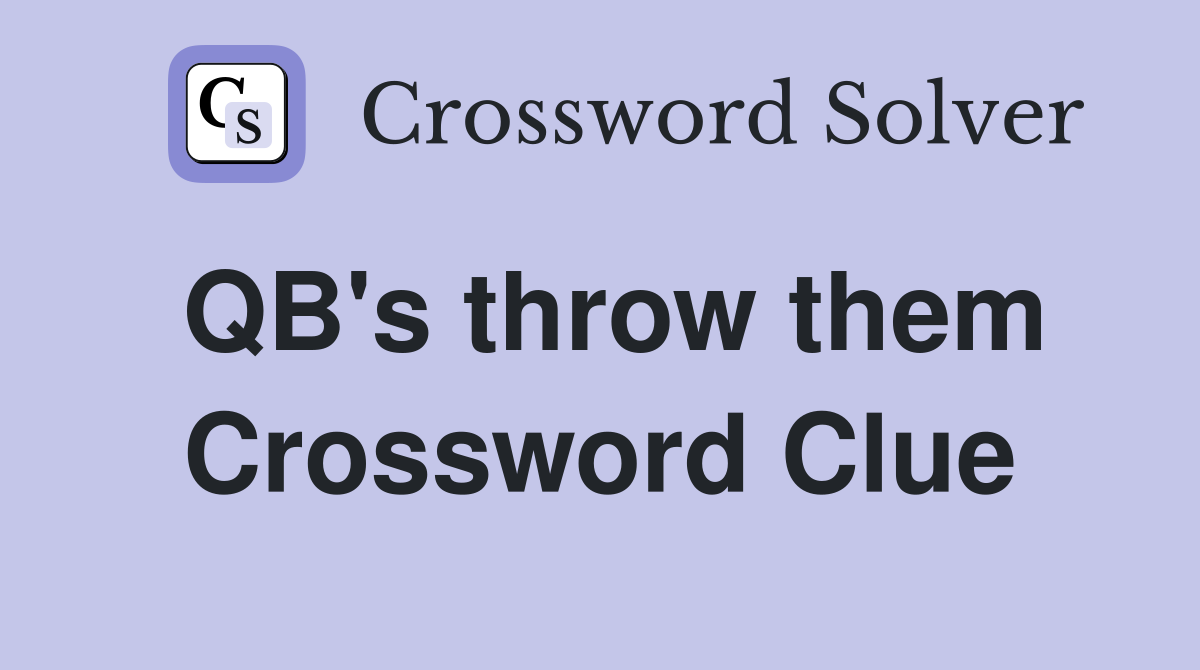 QB's throw them Crossword Clue