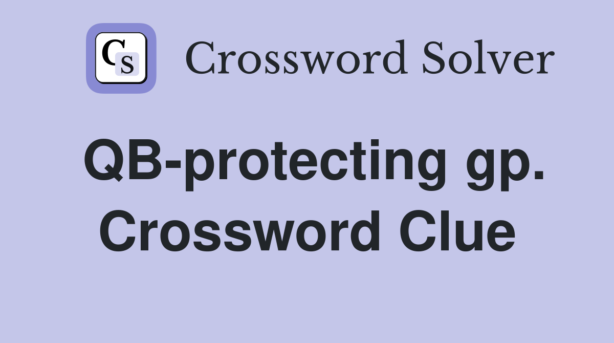 QB-protecting gp. Crossword Clue