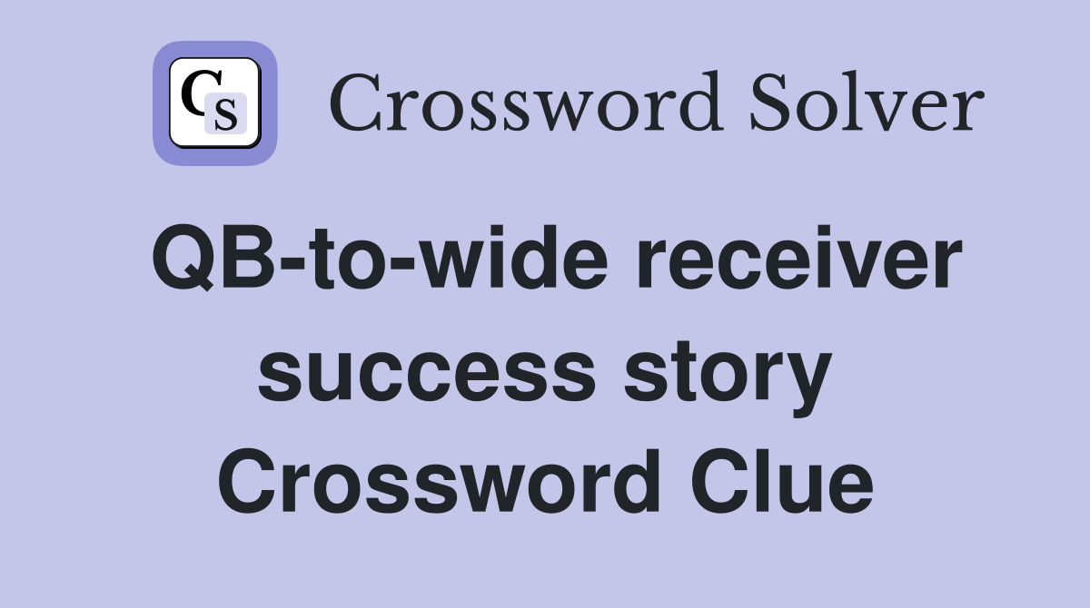 QB-to-wide receiver success story Crossword Clue