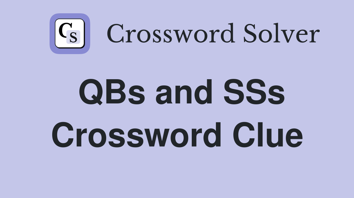 QBs and SSs Crossword Clue