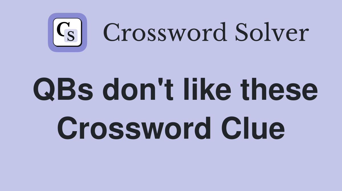 QBs don't like these Crossword Clue