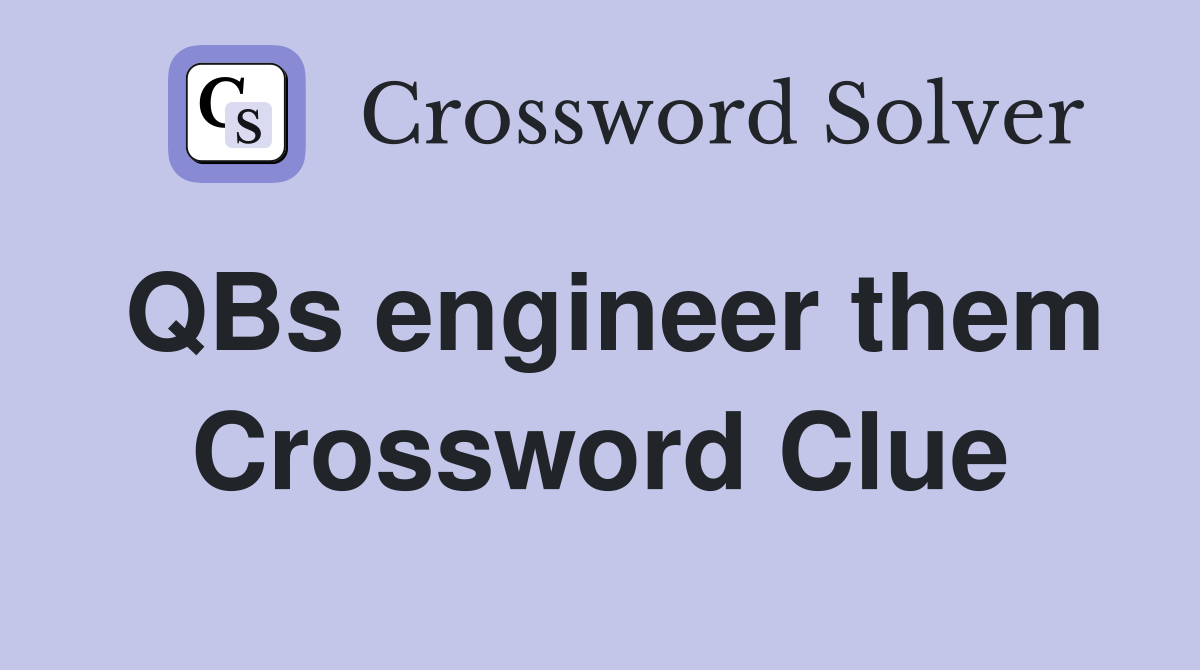 QBs engineer them Crossword Clue