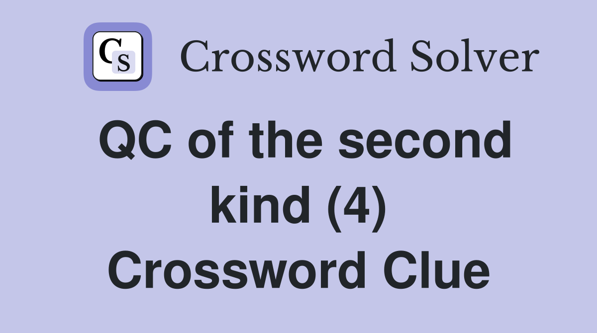 QC of the second kind (4) Crossword Clue