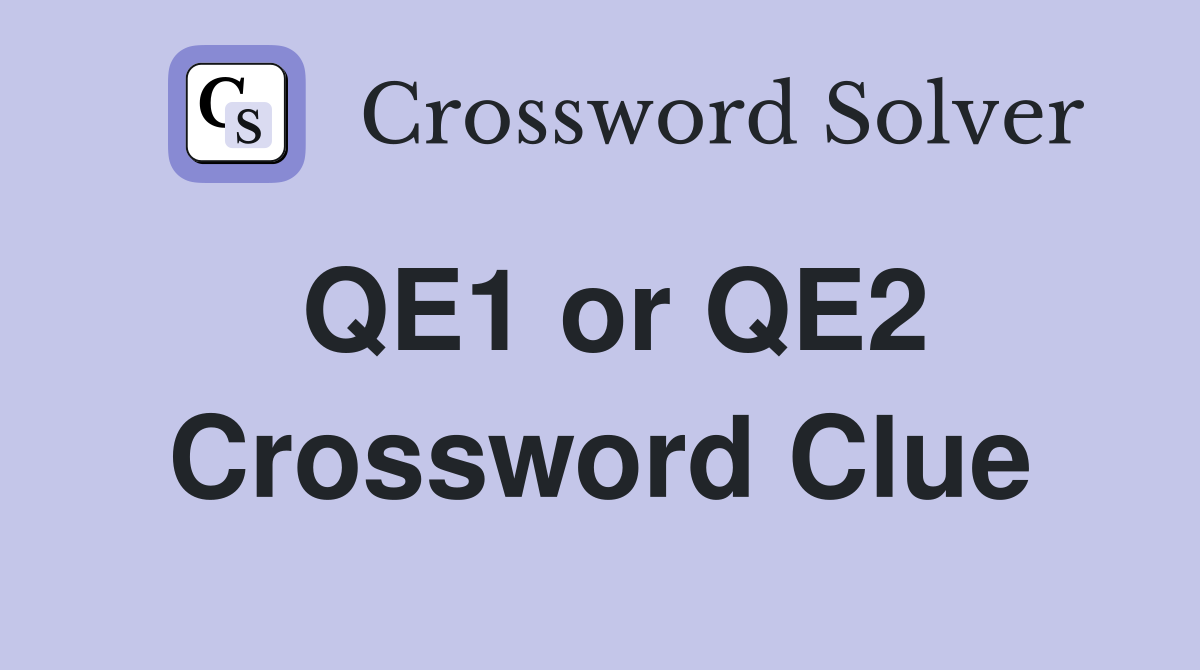 QE1 or QE2 Crossword Clue