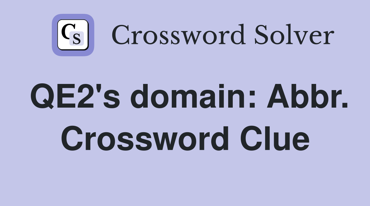 QE2's domain: Abbr. Crossword Clue
