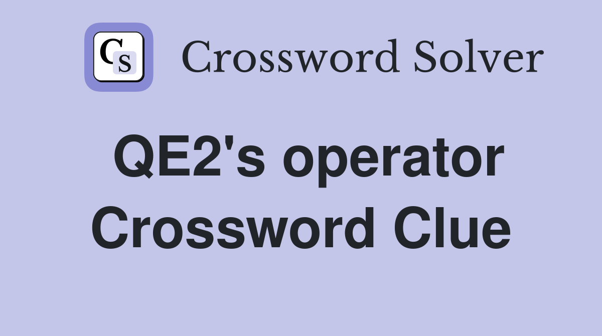 QE2's operator Crossword Clue
