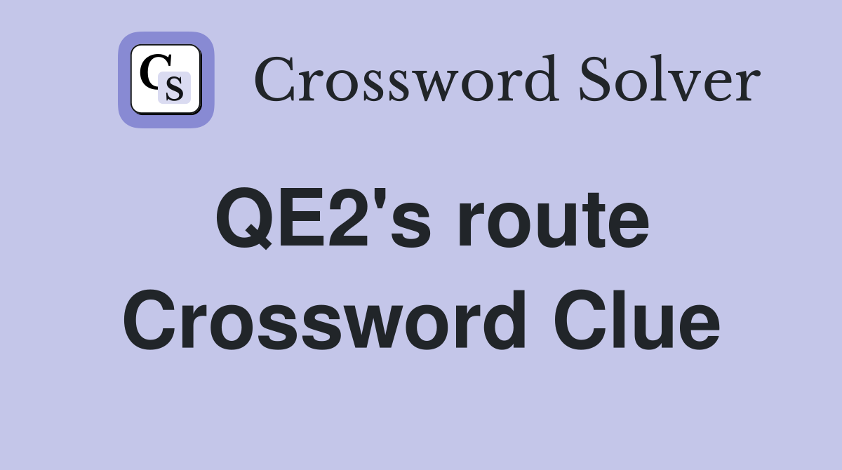 QE2's route Crossword Clue
