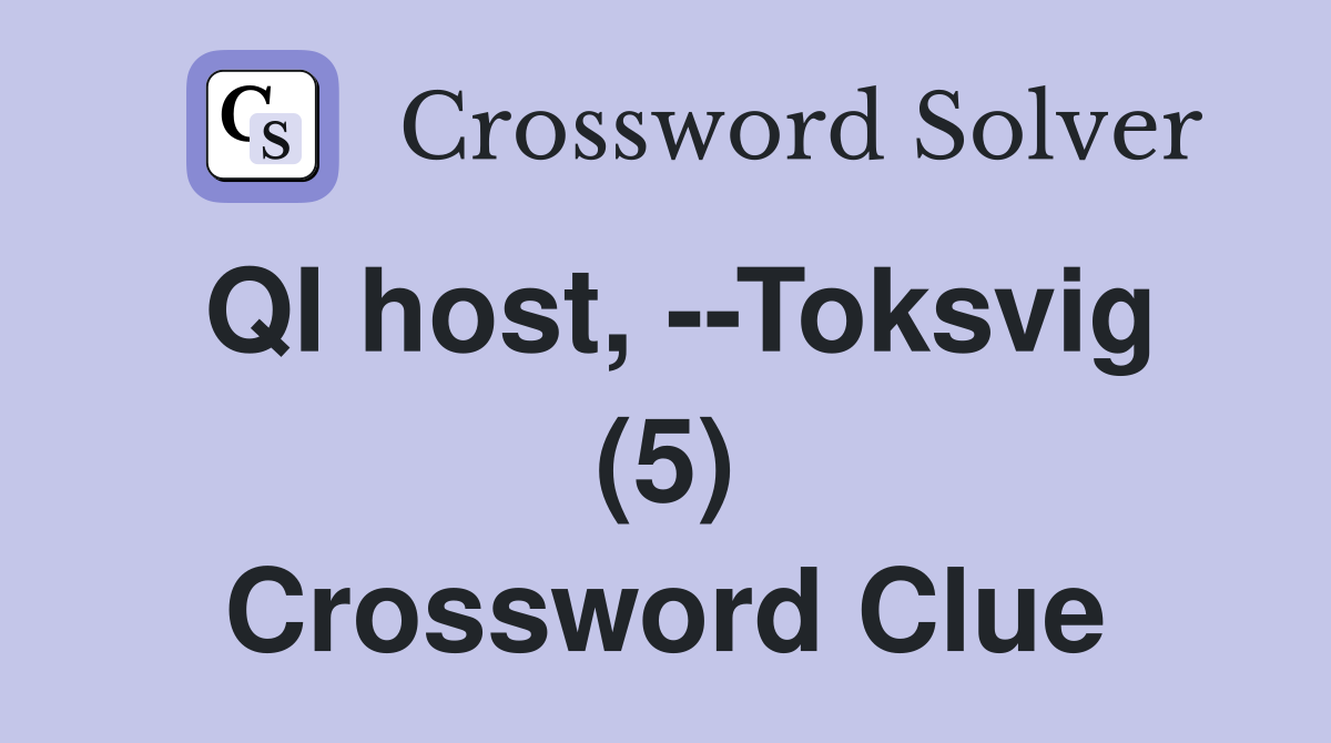 QI host, --Toksvig (5) Crossword Clue