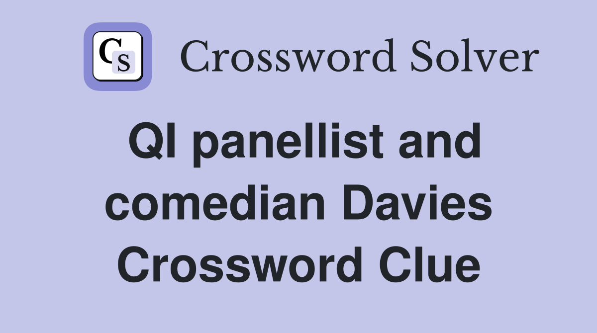 QI panellist and comedian Davies Crossword Clue