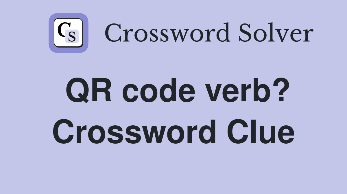 QR code verb? Crossword Clue