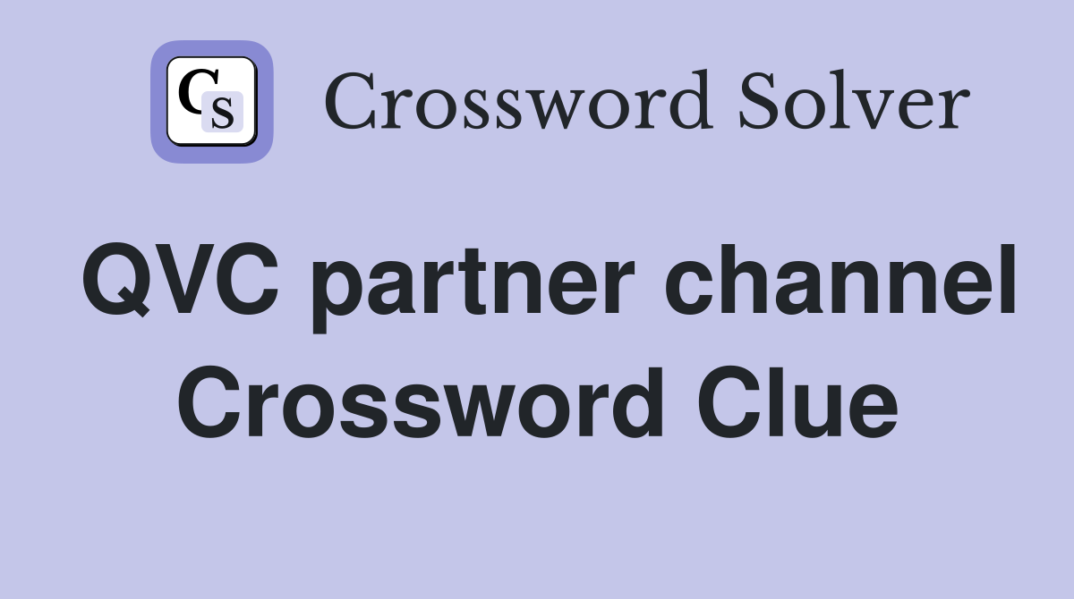 QVC partner channel Crossword Clue
