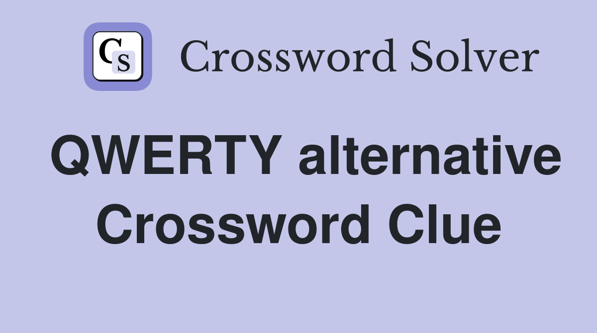 QWERTY alternative Crossword Clue
