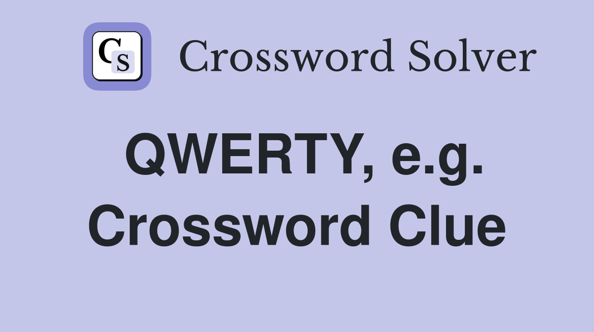 QWERTY, e.g. Crossword Clue