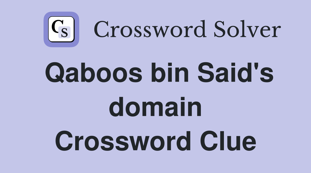 Qaboos bin Said's domain Crossword Clue