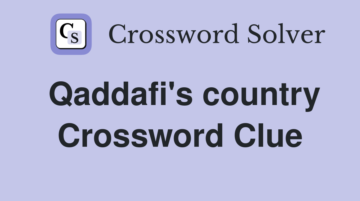 Qaddafi's country Crossword Clue