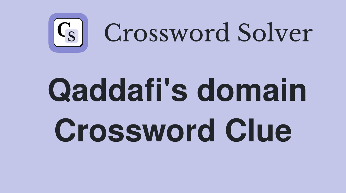 Qaddafi's domain Crossword Clue