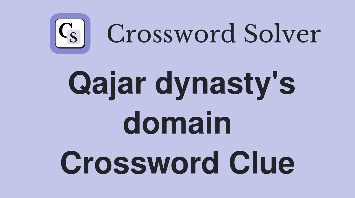 Qajar dynasty's domain Crossword Clue