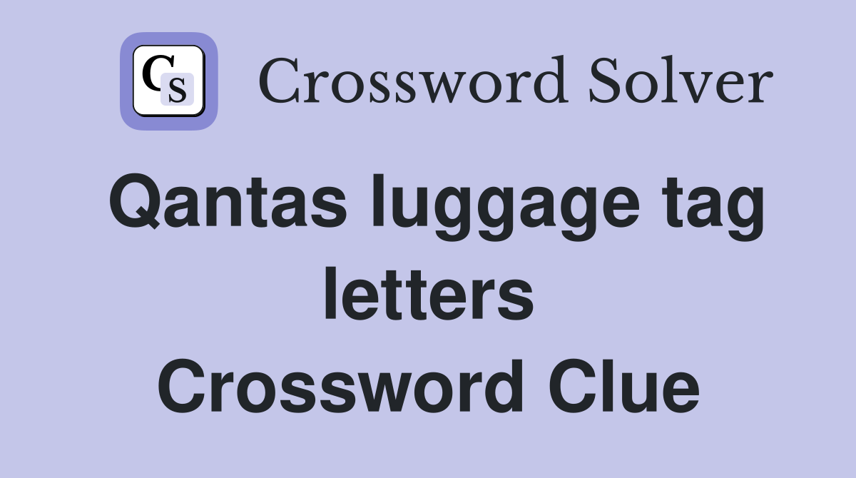 Qantas luggage tag letters Crossword Clue