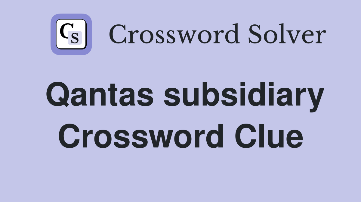 Qantas subsidiary Crossword Clue