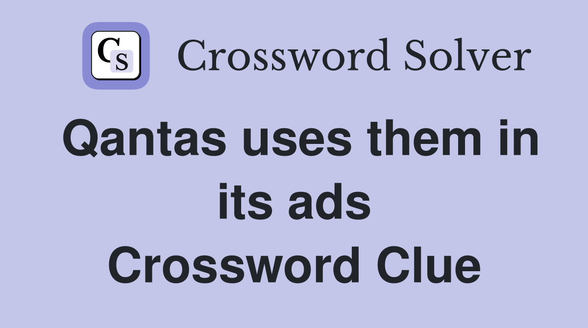 Qantas uses them in its ads Crossword Clue