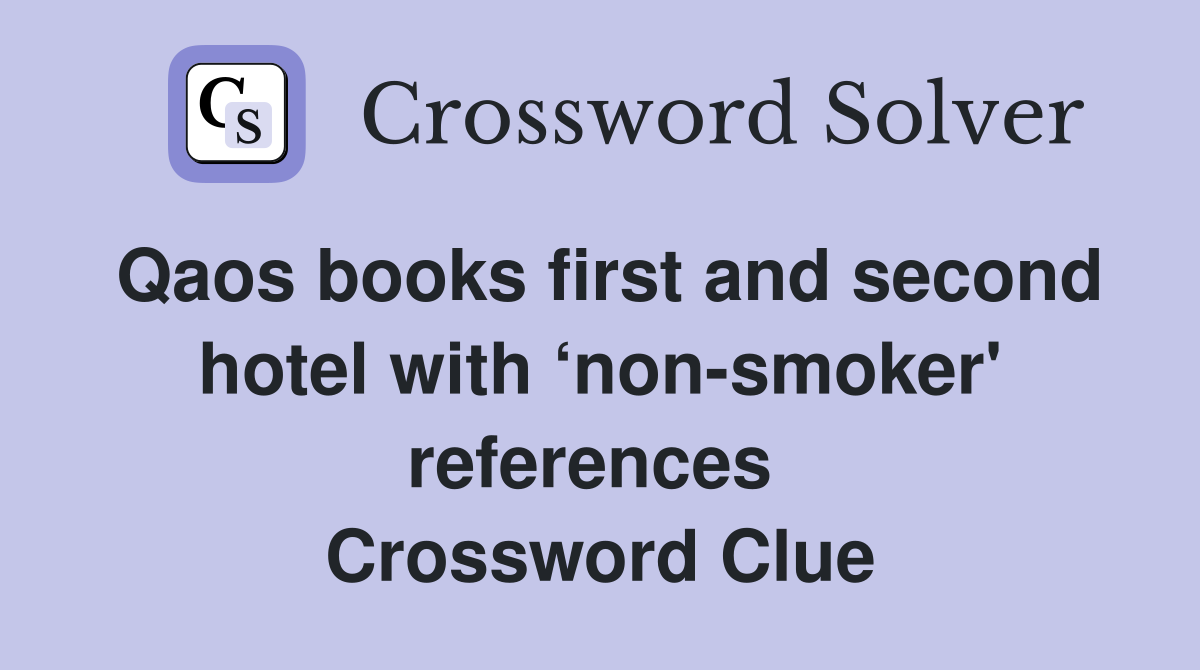 Qaos books first and second hotel with ‘non-smoker' references  Crossword Clue