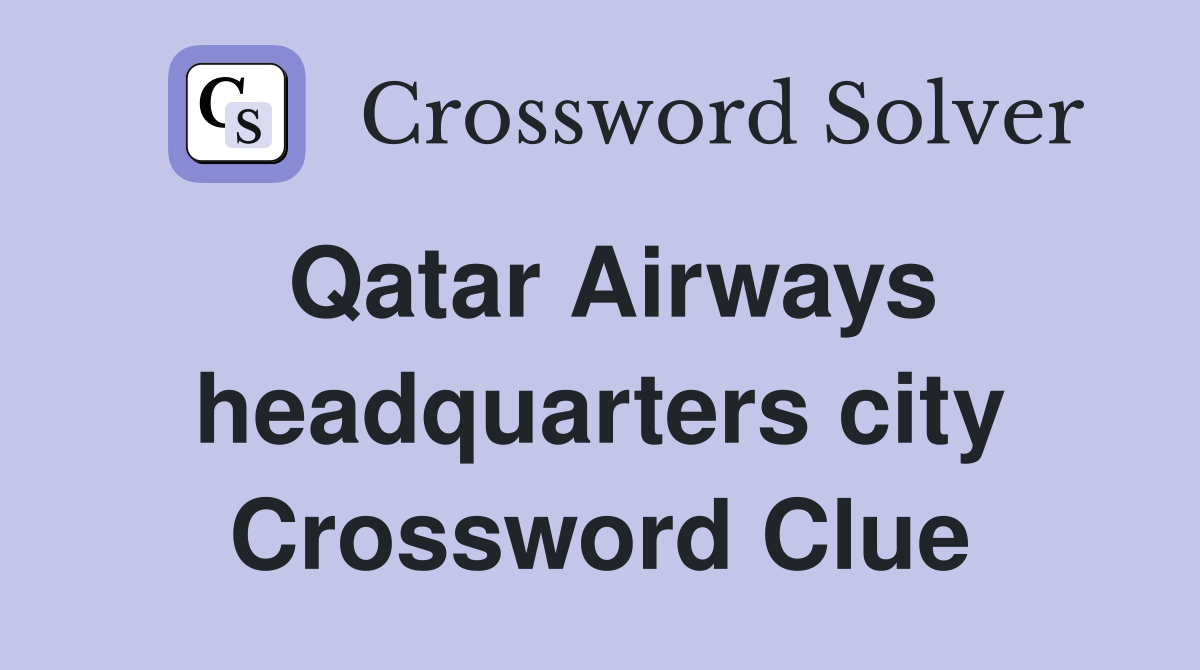 Qatar Airways headquarters city Crossword Clue