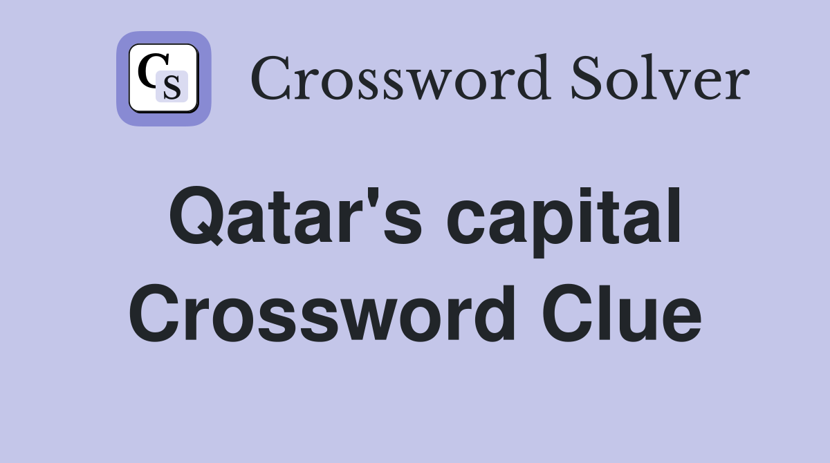 Qatar's capital Crossword Clue