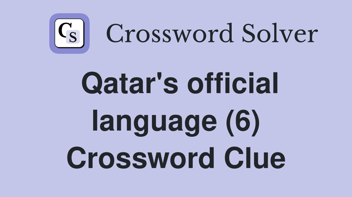 Qatar's official language (6) Crossword Clue