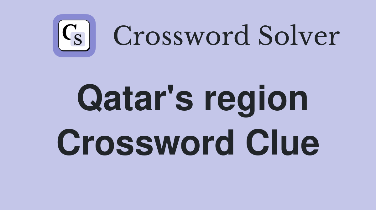 Qatar's region Crossword Clue