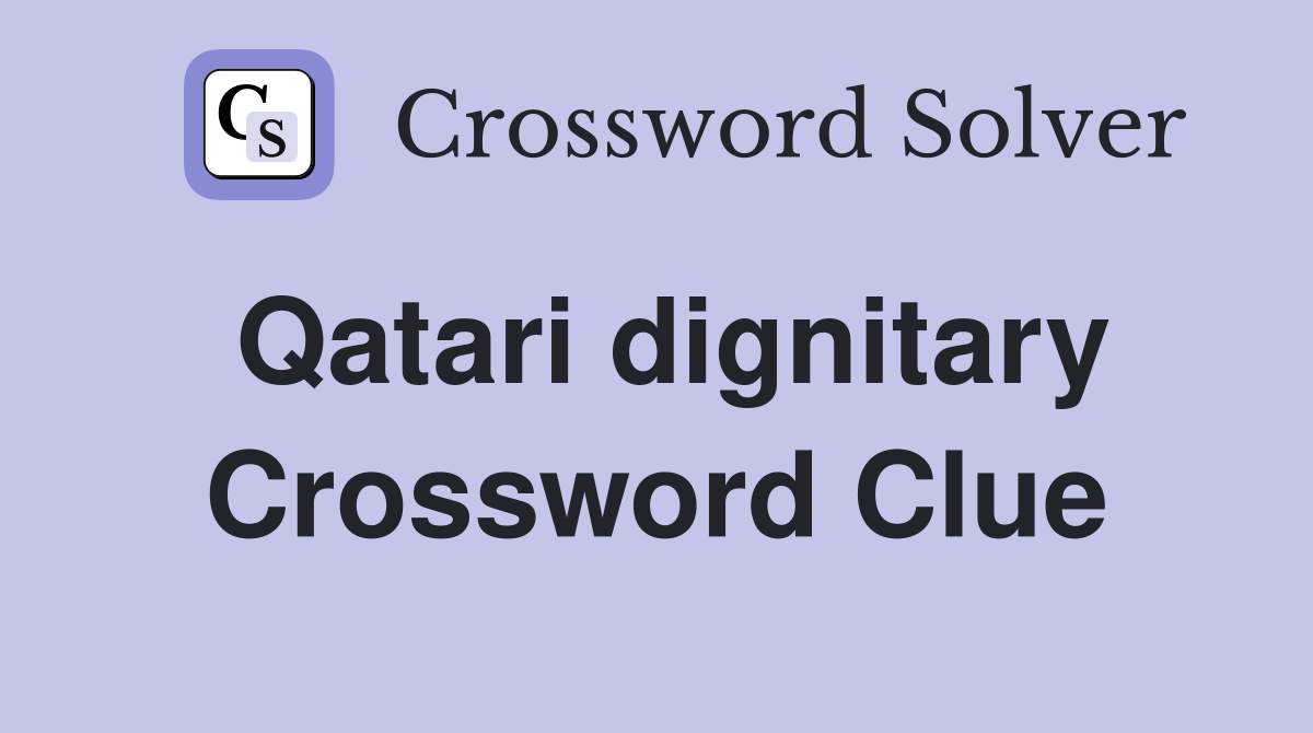Qatari dignitary Crossword Clue