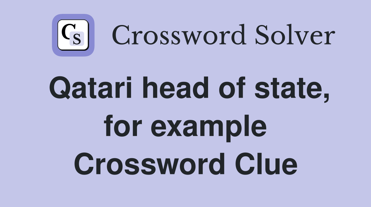 Qatari head of state, for example Crossword Clue