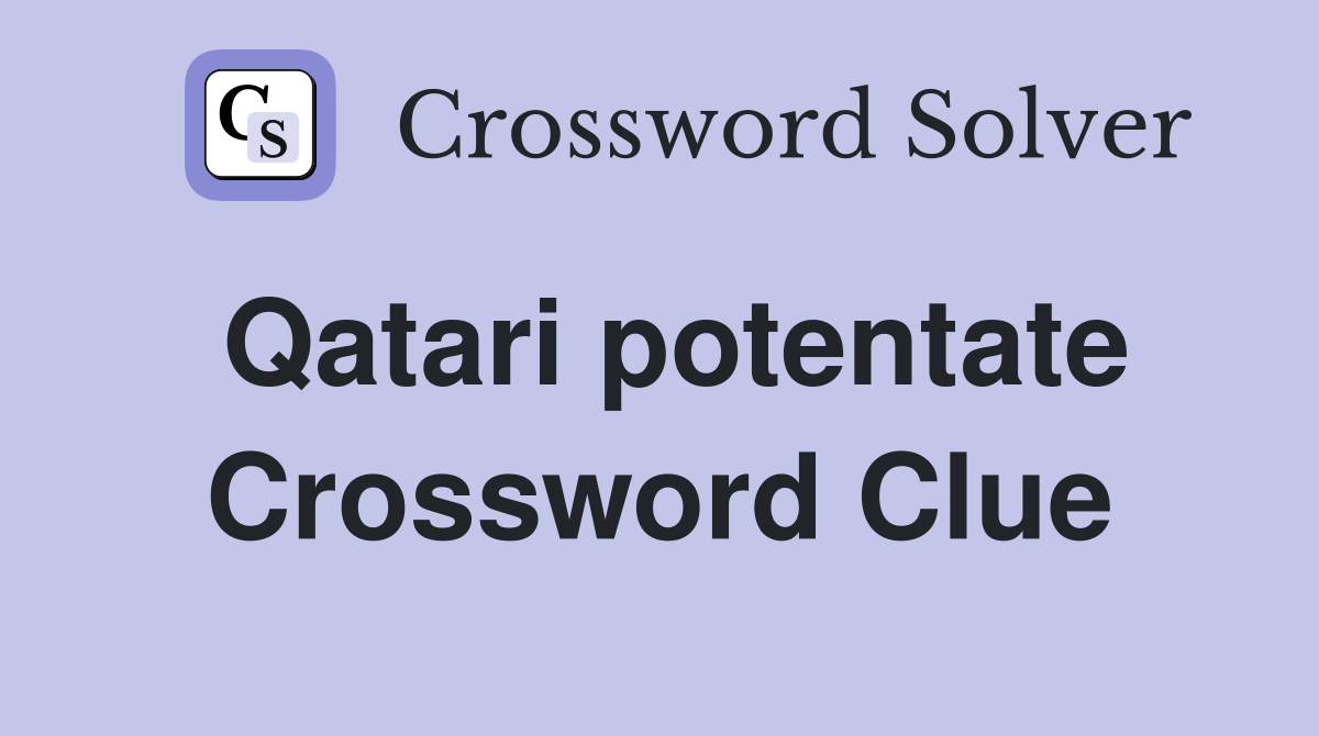 Qatari potentate Crossword Clue