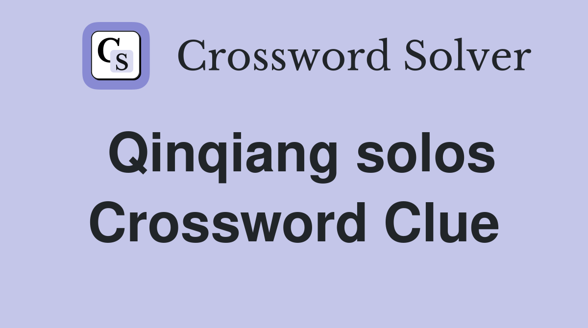 Qinqiang solos Crossword Clue