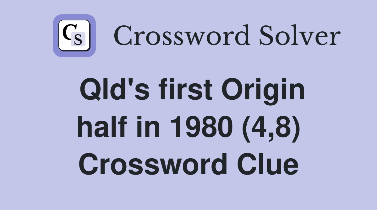 Qld's first Origin half in 1980 (4,8) Crossword Clue