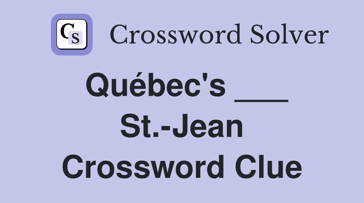 Québec's ___ St.-Jean Crossword Clue