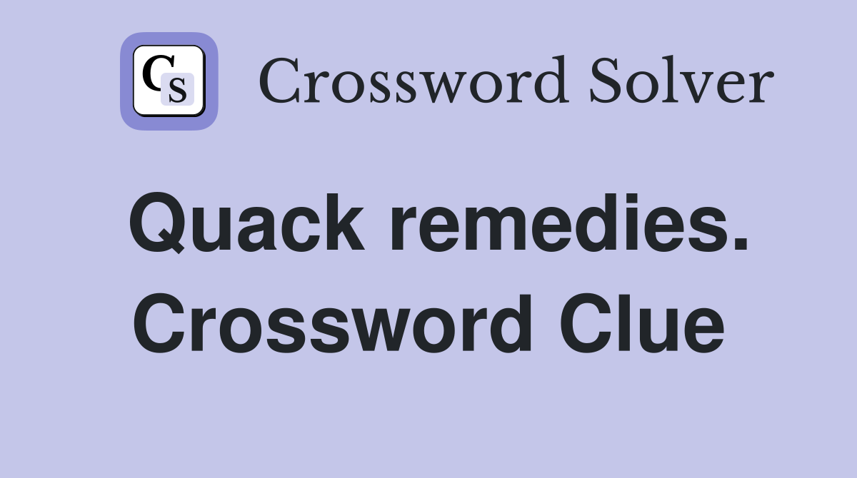 Quack remedies. Crossword Clue