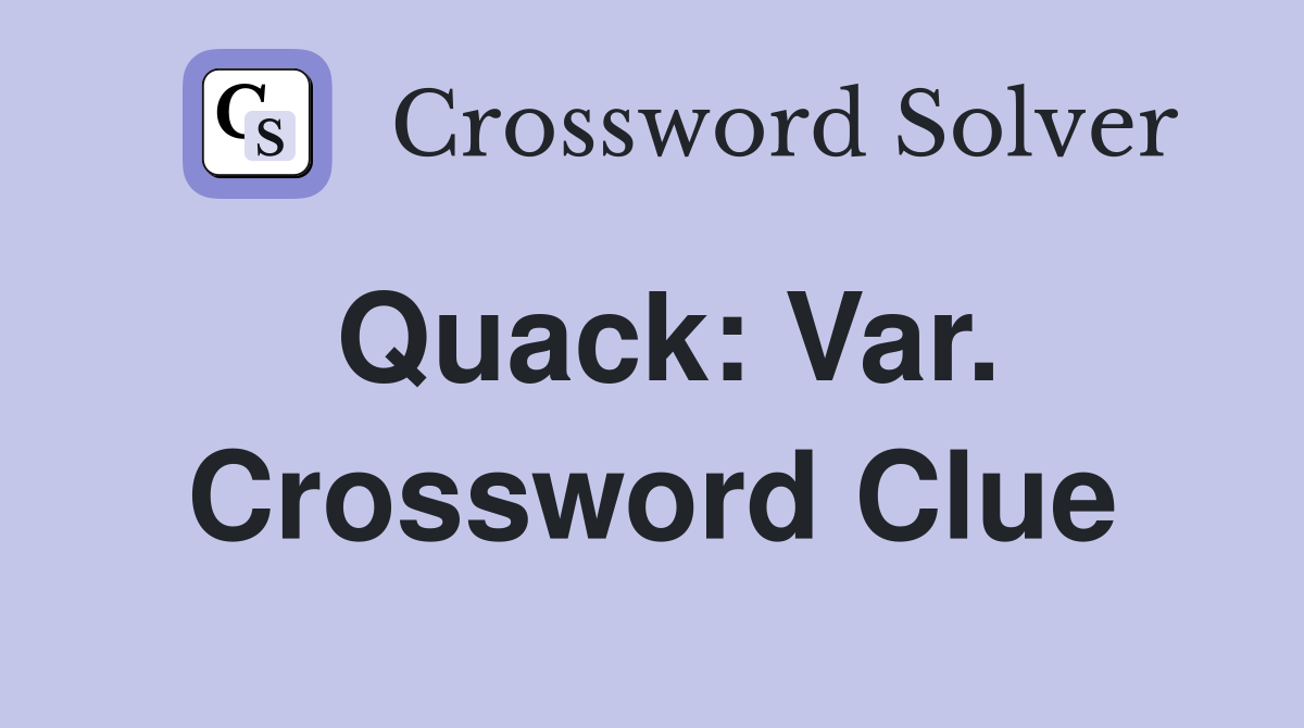Quack: Var. Crossword Clue